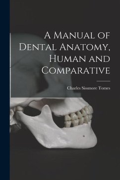 A Manual of Dental Anatomy, Human and Comparative - Tomes, Charles Sissmore