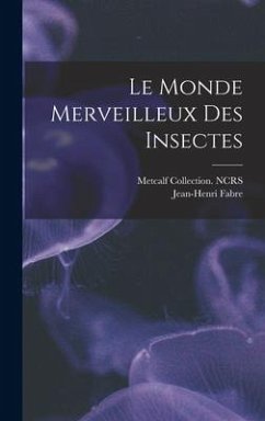 Le monde merveilleux des insectes - Fabre, Jean-Henri; Ncrs, Metcalf Collection