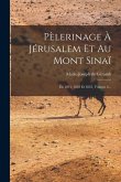 Pèlerinage À Jérusalem Et Au Mont Sinaï: En 1831, 1832 Et 1833, Volume 2...