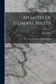 Memoirs Of General Miller: In The Service Of The Republic Of Peru; Volume 2