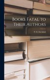 Books Fatal to Their Authors Books Fatal to Their Authors