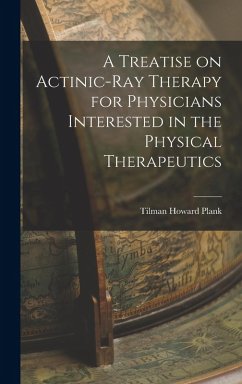 Cover A Treatise on Actinic-Ray Therapy for Physicians Interested in the Physical Therapeutics