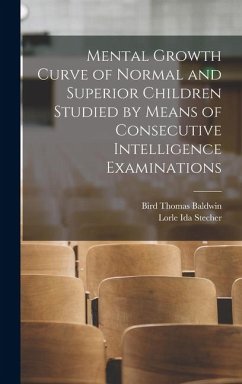 Mental Growth Curve of Normal and Superior Children Studied by Means of Consecutive Intelligence Examinations - Baldwin, Bird Thomas; Stecher, Lorle Ida