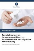 Entwicklung von Lansoprazol-Matrix-Tabletten mit verzögerter Freisetzung
