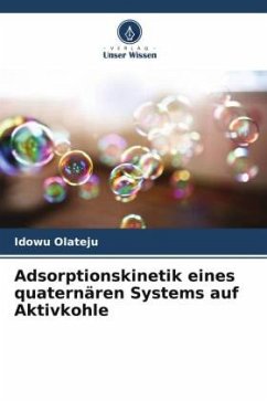 Adsorptionskinetik eines quaternären Systems auf Aktivkohle - Olateju, Idowu