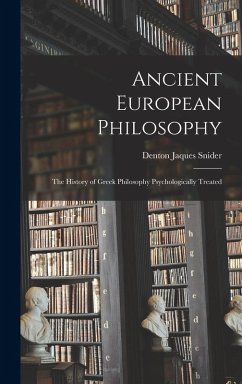 Cover Ancient European Philosophy: The History of Greek Philosophy Psychologically Treated