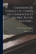 Chansons De Thibault Iv., Comte De... - Bild 1
