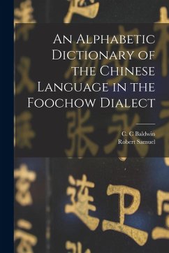 An Alphabetic Dictionary of the Chinese Language in the Foochow Dialect - Maclay, Robert Samuel