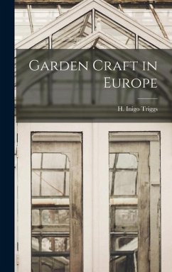 Garden Craft in Europe - Triggs, H Inigo