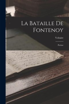 La Bataille De Fontenoy: Poëme - Voltaire
