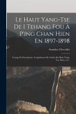 Le Haut Yang-tse De I Tehang Fou À P'ing Chan Hien En 1897-1898: Voyage Et Description. Complèment De L'atlas Du Haut Yang-tse, Parts 1-2...