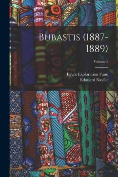 Bubastis (1887-1889); Volume 8 - Naville, Edouard