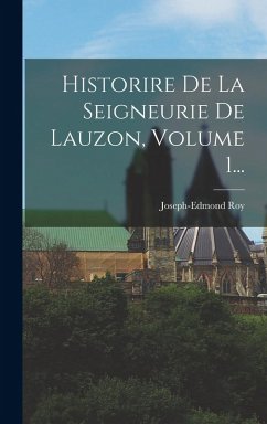 Cover Historire De La Seigneurie De Lauzon, Volume 1...