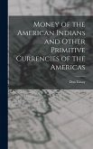 Money of the American Indians and Other Primitive Currencies of the Americas