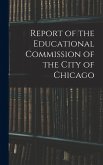 Report of the Educational Commission of the City of Chicago