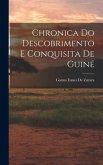 Chronica Do Descobrimento E Conquisita De Guiné