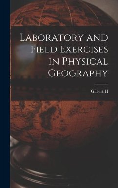 Laboratory and Field Exercises in Physical Geography - Trafton, Gilbert H.