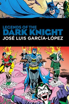 Legends of the Dark Knight: Jose Luis Garcia Lopez - Wein, Len; Lopez, Jose Luis Garcia