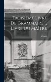 Troisième livre de Grammaire ... Livre du maître