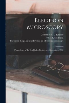 Electron Microscopy; Proceedings of the Stockholm Conference, September, 1956 - Rhodin, Johannes A. G.; Sjöstrand, Fritiof S.