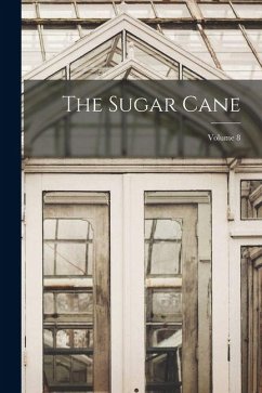The Sugar Cane; Volume 8 - Anonymous