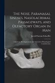 The Nose, Paranasal Sinuses, Nasolacrimal Passageways, and Olfactory Organ in Man: A Genetic, Developmental, and Anatomico-Physiological Consideration