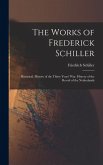 The Works of Frederick Schiller The Works of Frederick Schiller