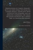 Observations of Comets, From B.C. 611 to A.D. 1640. Extracted From the Chinese Annals. Translated, With Introductory Remarks, and an Appendix, Compris