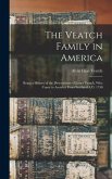 The Veatch Family in America: Being a History of the Descendants of James Veatch, who Came to America From Scotland A.D. 1750