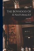 The Boyhood Of A Naturalist: By John Muir