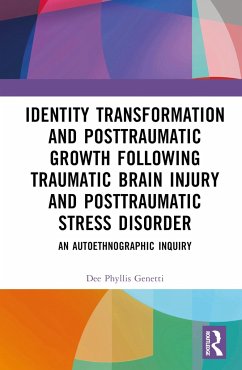 Identity Transformation and Posttraumatic Growth Following Traumatic Brain Injury and Posttraumatic Stress Disorder - Genetti, Dee Phyllis