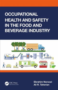 Occupational Health and Safety in the Food and Beverage Industry - Noroozi, Ebrahim; Taherian, Ali R