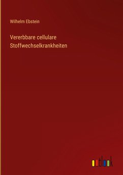 Vererbbare cellulare Stoffwechselkrankheiten - Ebstein, Wilhelm