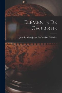 Eléments De Géologie - D'Halloy, Jean-Baptiste-Julien D' Oma