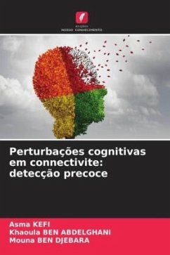 Perturbações cognitivas em connectivite: detecção precoce - KEFI, Asma;BEN ABDELGHANI, Khaoula;Ben Djebara, Mouna