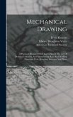 Mechanical Drawing: A Practical Manual Of Self-instruction In The Art Of Drafting, Lettering, And Reproducing Plans And Working Drawings,