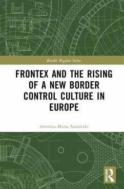 Frontex and the Rising of a New Border Control Culture in Europe - Sarantaki, Antonia-Maria