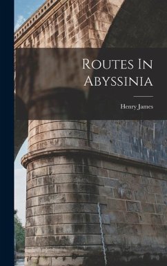 Routes In Abyssinia - James, Henry