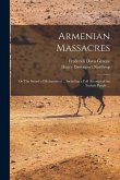 Armenian Massacres: Or The Sword of Mohammed ... Including a Full Account of the Turkish People ...