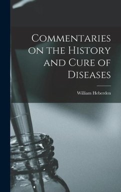 Commentaries on the History and Cure of Diseases - Heberden, William