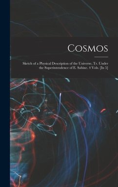 Cosmos: Sketch of a Physical Description of the Universe, Tr. Under the Superintendence of E. Sabine. 4 Vols. [In 5] - Anonymous