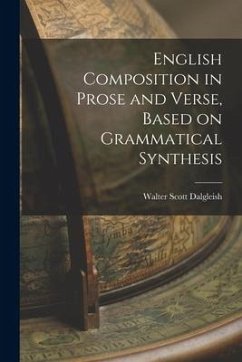 English Composition in Prose and Verse, Based on Grammatical Synthesis - Dalgleish, Walter Scott
