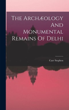 Cover The Archæology And Monumental Remains Of Delhi