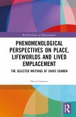 Phenomenological Perspectives on Place, Lifeworlds, and Lived Emplacement