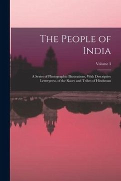 The People of India: A Series of Photographic Illustrations, With Descriptive Letterpress, of the Races and Tribes of Hindustan; Volume 3 - Anonymous