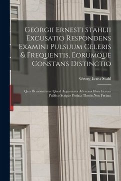 Cover Georgii Ernesti Stahlii Excusatio Respondens Examini Pulsuum Celeris & Frequentis, Eorumque Constans Distinctio