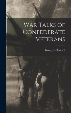 War Talks of Confederate Veterans - Bernard, George S