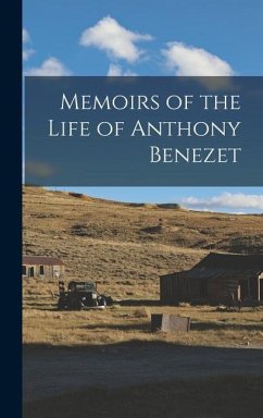 Memoirs of the Life of Anthony Benezet - Anonymous