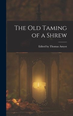 The Old Taming of a Shrew - Thomas Amyot, Edited