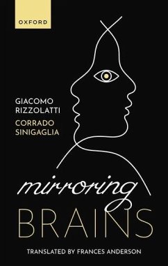 Mirroring Brains - Rizzolatti, Giacomo (Director of URT Parma, Director of URT Parma, C; Sinigaglia, Corrado (Full Professor in Philosophy of Science, Full P